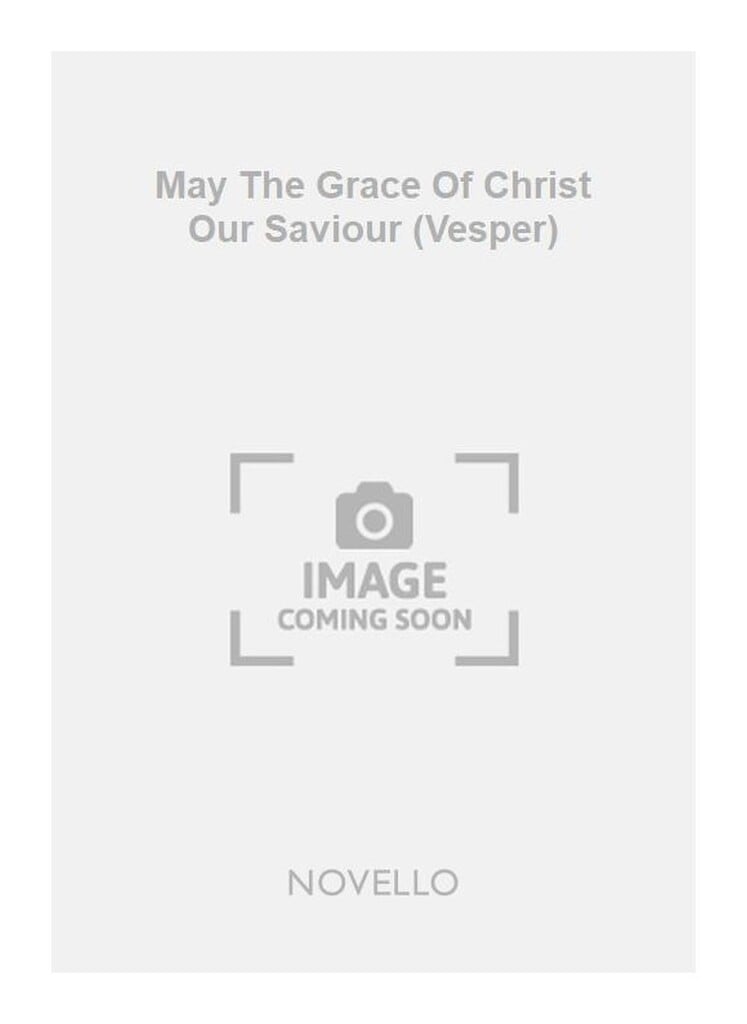 May The Grace Of Christ Our Saviour (Vesper)
